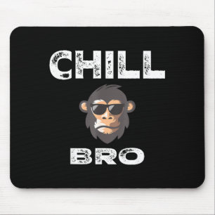 Chill Bro - Funny Monkey With Cool Slogan Gift Mouse Mat