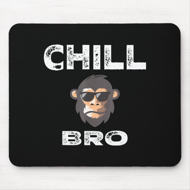Chill Bro - Funny Monkey With Cool Slogan Gift  Mouse Mat (Front)