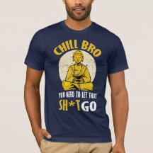 Chill Bro!