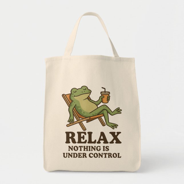Chill Frog – “Relax, Nothing Is Under Control Tote Bag (Front)