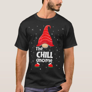 Chill Gnome Family Matching Christmas Funny Gift P T-Shirt