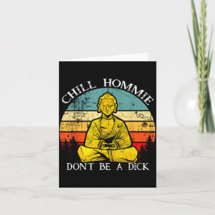 Chill Hommie Don't Be A Sarcasm Buddha Quotes Shir Card
