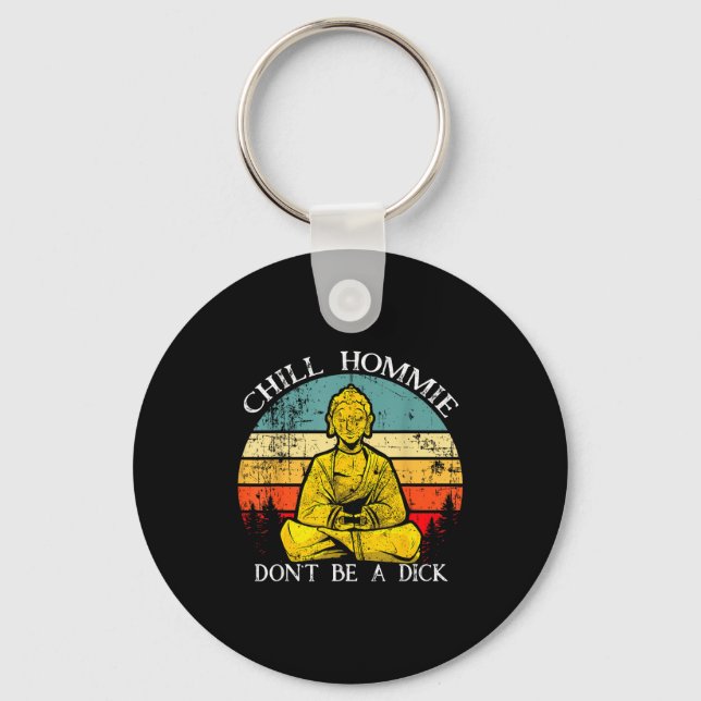 Chill Hommie Don't Be A Sarcasm Buddha Quotes Shir Key Ring (Front)