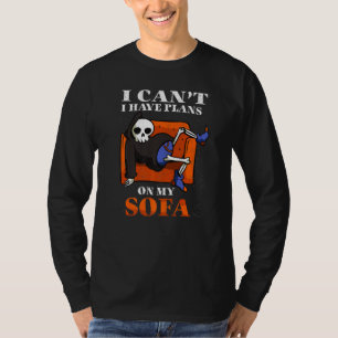 Chill I Cant I Have Plans On My Sofa 1 T-Shirt