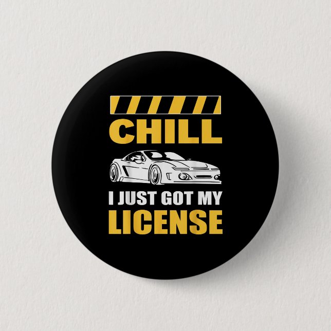 Chill I Just Got My License New Driver First Time  6 Cm Round Badge (Front)