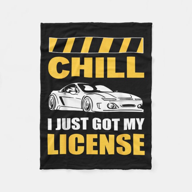 Chill I Just Got My License New Driver First Time  Fleece Blanket (Front)