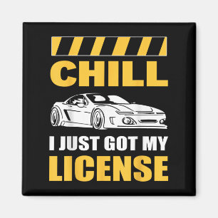 Chill I Just Got My License New Driver First Time Magnet