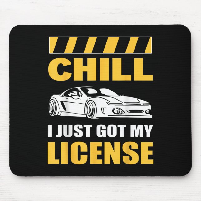 Chill I Just Got My License New Driver First Time  Mouse Mat (Front)