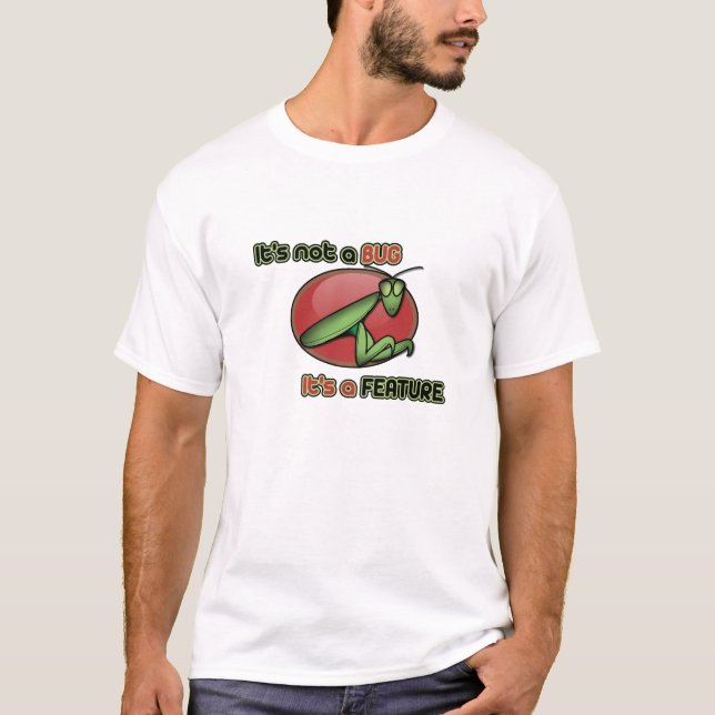 Chill - it's not a bug its a feature 2 T-Shirt (Front)