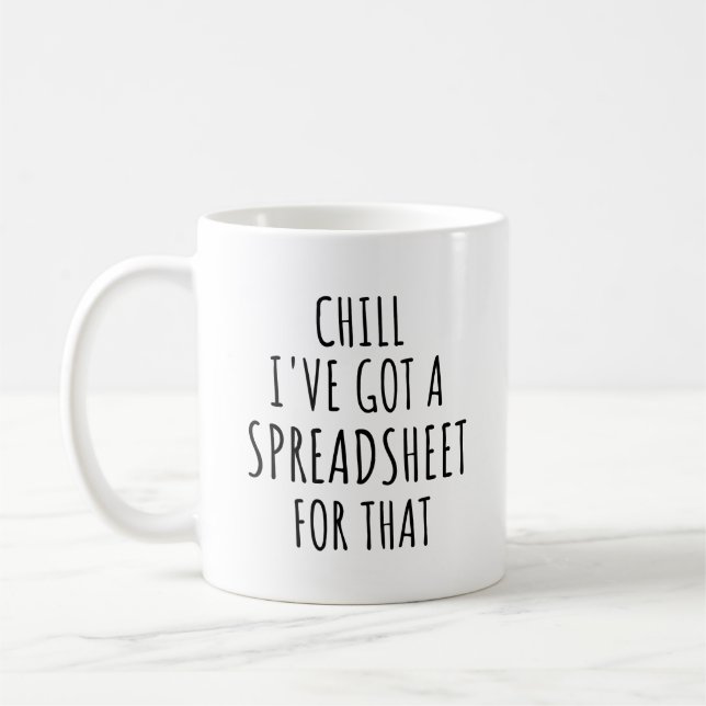 Chill I've Got A Spreadsheet For That Mug (Left)
