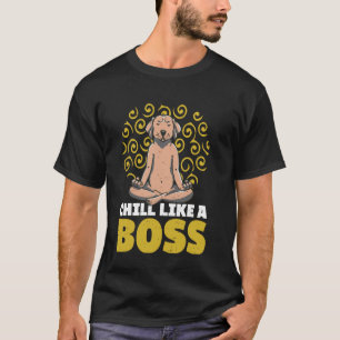 Chill Like A Boss Funny Dog Animal Pet Yoga Quote T-Shirt