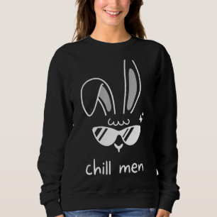 Chill Men Bunny Ears Glasses Bunny Spring Sunday R Sweatshirt