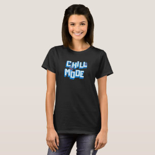 Chill Mode T-Shirt