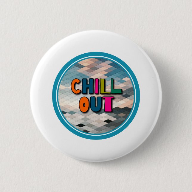 Chill out 6 cm round badge (Front)