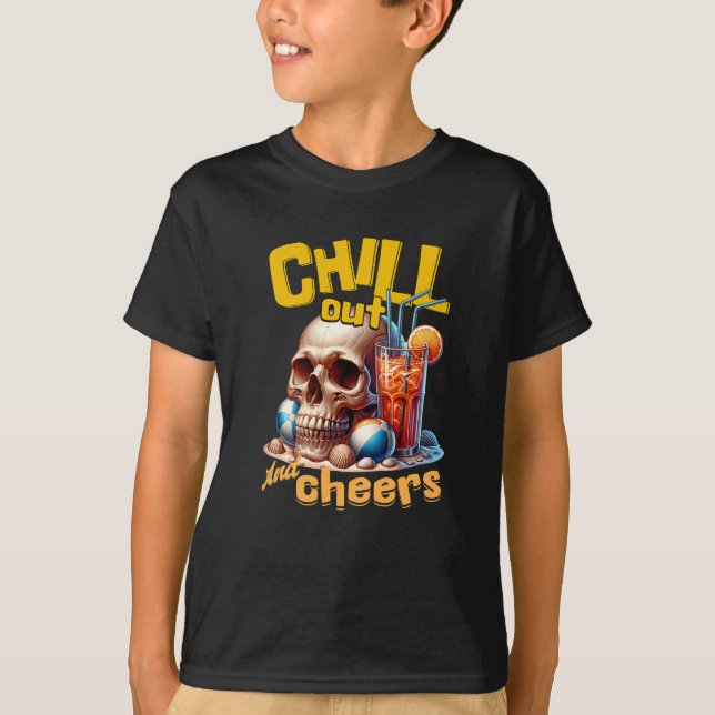 Chill Out and Cheers T-Shirt (Front)