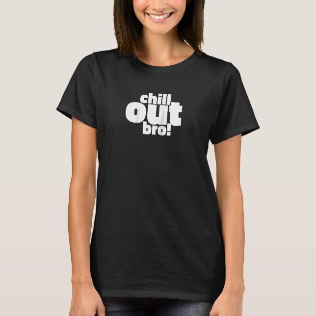 Chill Out Bro!  Cool Funny Raglan T-Shirt (Front)