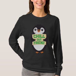 Chill out, friend: Cute Penguin Holding a Sign T-Shirt