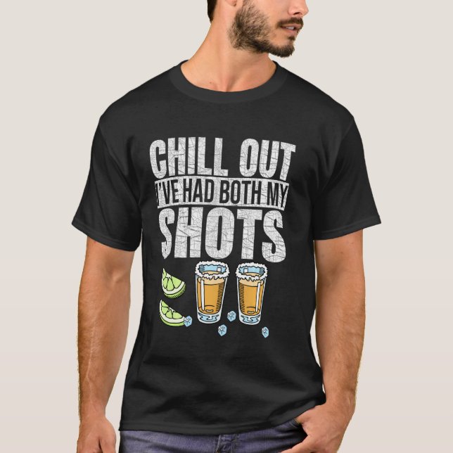 Chill Out I Ve Had Both My Shots Vaccination Humou T-Shirt (Front)