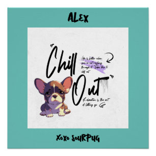 Chill out motivational French bulldog humorous Poster