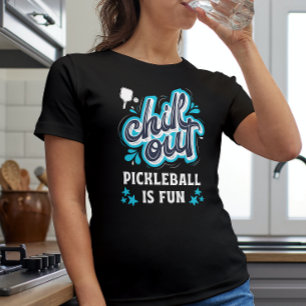 Chill Out Pickleball Is Fun T-Shirt