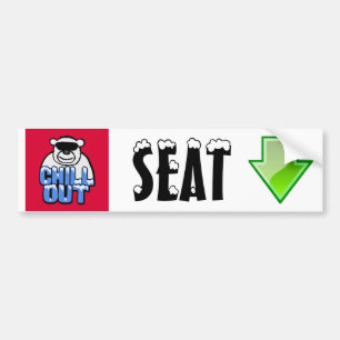 Chill Out Seat Arrow Sign/Sticker Bumper Sticker