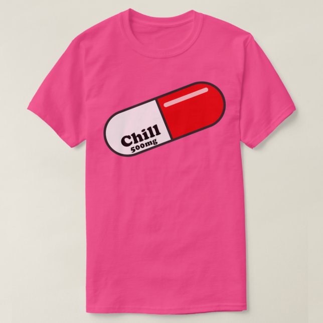 Chill Pill 500mg Neurotransmitter Mental Health Ps T-Shirt (Design Front)