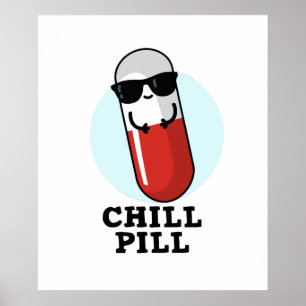Chill Pill Cool Medicine Pun Poster