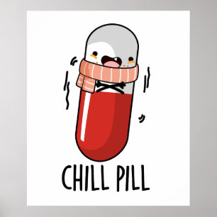 Chill Pill Funny Freezing Medicine Pun  Poster
