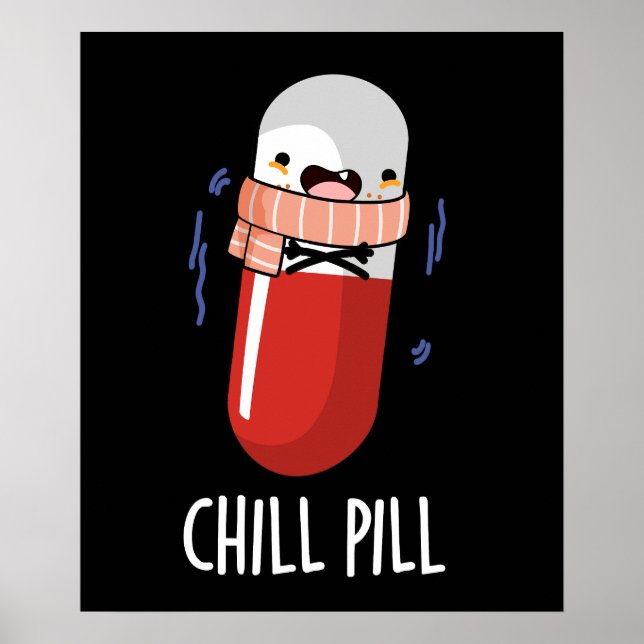 Chill Pill Funny Freezing Medicine Pun  Poster (Front)