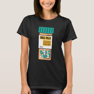 Chill Pills Medical Relax Nursing Medicine  Nurse  T-Shirt