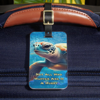 Chill Sea Turtle Not All Who Wander Are in A Hurry Luggage Tag