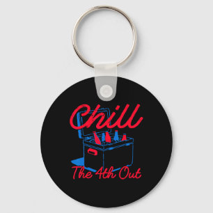 Chill The 4th Out Funny 4th Of July Beer Patriotic Key Ring