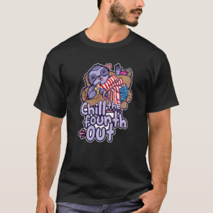 Chill The Fourth Out 4 Th Of July Patriotic Day Ho T-Shirt