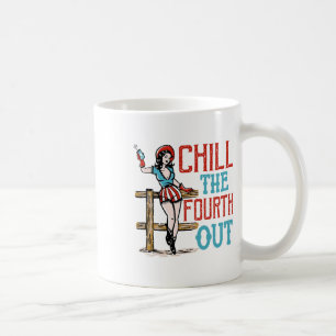 Chill The Fourth Out 4th Of July Patriotic Indepen Coffee Mug