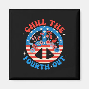 Chill The Fourth Out 4th Of July Patriotic Indepen Magnet