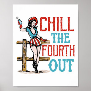 Chill The Fourth Out 4th Of July Patriotic Indepen Poster