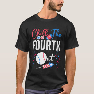 Chill The Fourth Out Baseball Football 4th Of July T-Shirt