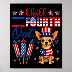 Chill The Fourth Out Chihuahua Dog American Flag Poster