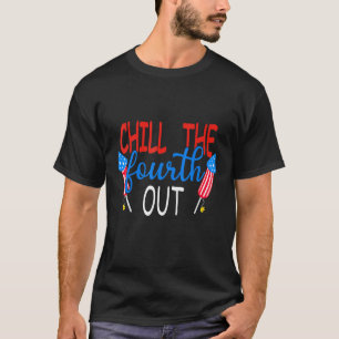 Chill The Fourth Out Fireworks Usa 4th Of July Pat T-Shirt