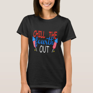 Chill The Fourth Out Fireworks Usa 4th Of July Pat T-Shirt