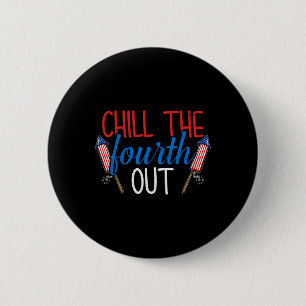 Chill The Fourth Out Fireworks Usa Us 4th Of July 6 Cm Round Badge