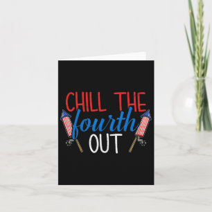 Chill The Fourth Out Fireworks Usa Us 4th Of July Card