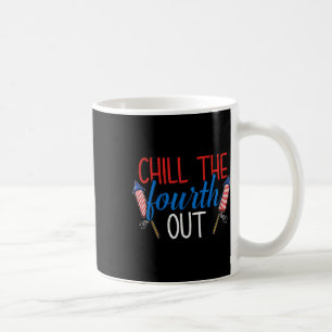 Chill The Fourth Out Fireworks Usa Us 4th Of July Coffee Mug