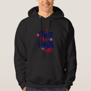 Chill The Fourth Out Fireworks Usa Us 4th Of July Hoodie