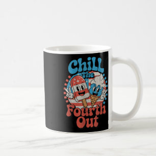 Chill The Fourth Out Funny 4th Of July Patriotic U Coffee Mug