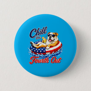 Chill The Fourth Out Funny French Bulldog Dog 6 Cm Round Badge