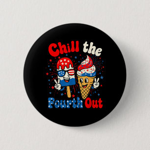 Chill The Fourth Out Funny Ice Cream 4th of July 6 Cm Round Badge