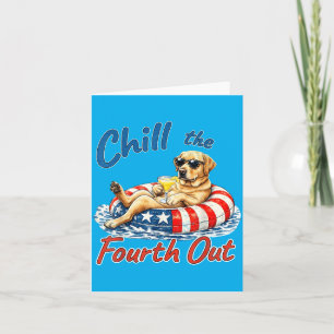 Chill The Fourth Out Funny Labrador Retriever Dog Card