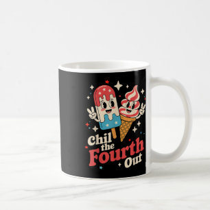 Chill The Fourth Out Funny Patriotic 4th Of July P Coffee Mug