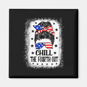 Chill The Fourth Out Funny Patriotic 4th Of July W Magnet